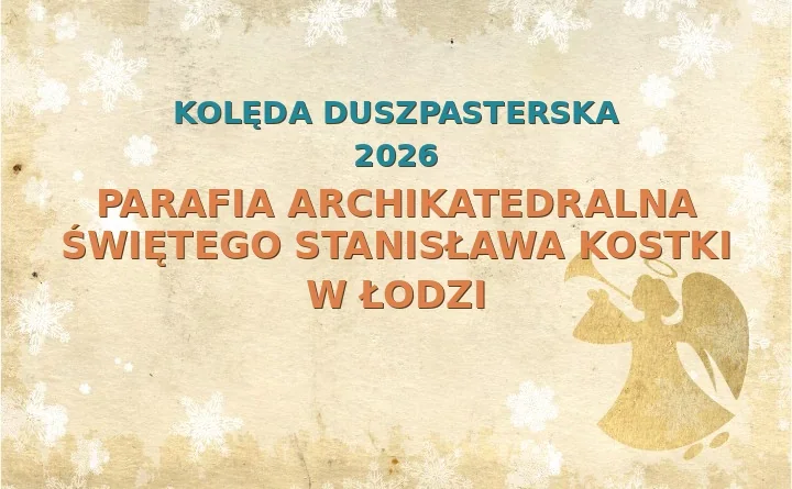 Parafia Archikatedralna Świętego Stanisława Kostki w Łodzi – harmonogram kolęd (wizyt duszpasterskich) 2025/2026