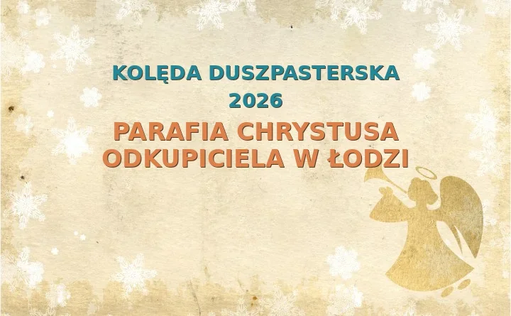 Parafia Chrystusa Odkupiciela w Łodzi – harmonogram kolęd (wizyt duszpasterskich)