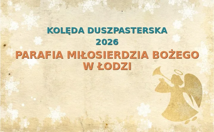 Parafia Miłosierdzia Bożego w Łodzi – harmonogram kolęd (wizyt duszpasterskich) 2025/2026