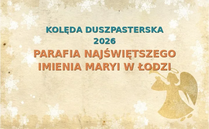 Parafia Najświętszego Imienia Maryi w Łodzi – harmonogram kolęd (wizyt duszpasterskich)