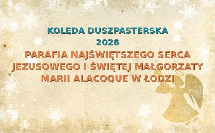 Parafia Najświętszego Serca Jezusowego i Świętej Małgorzaty Marii Alacoque w Łodzi – harmonogram kolęd (wizyt duszpasterskich)