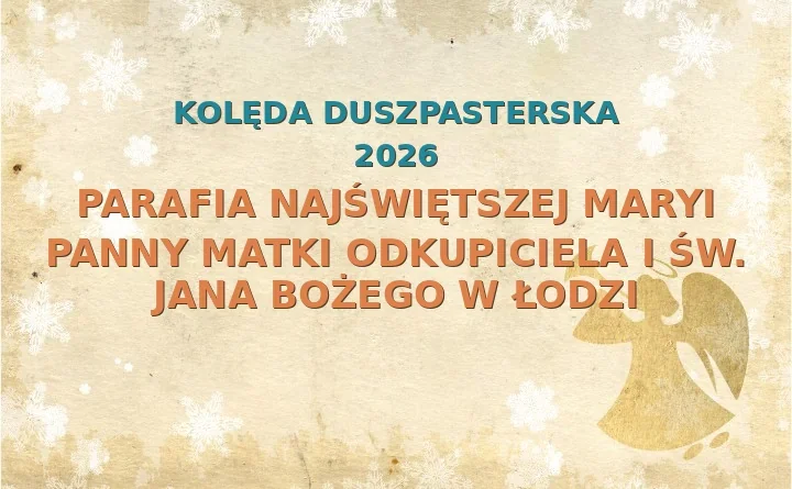 Parafia Najświętszej Maryi Panny Matki Odkupiciela i św. Jana Bożego w Łodzi – harmonogram kolęd (wizyt duszpasterskich) 2025/2026
