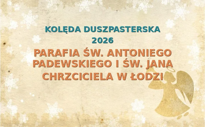 Parafia św. Antoniego Padewskiego i św. Jana Chrzciciela w Łodzi – harmonogram kolęd (wizyt duszpasterskich) 2026/2025