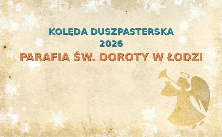 Parafia św. Doroty w Łodzi – harmonogram kolęd (wizyt duszpasterskich) 2025/2026