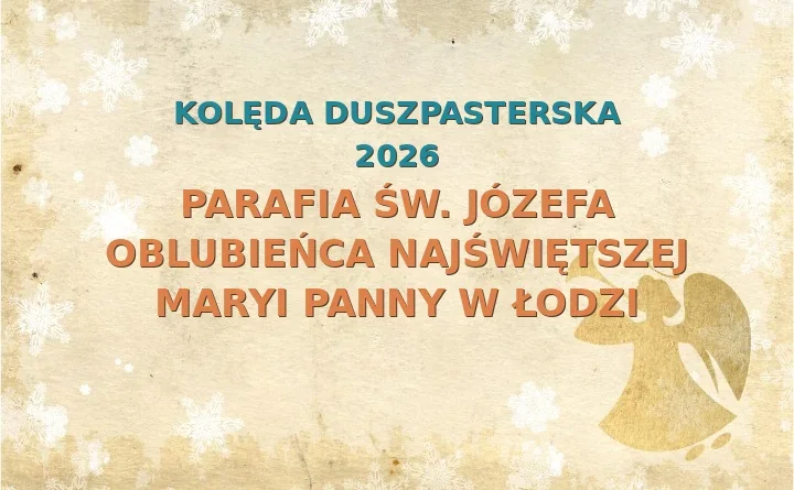 Parafia św. Józefa Oblubieńca Najświętszej Maryi Panny w Łodzi – harmonogram kolęd (wizyt duszpasterskich) 2026