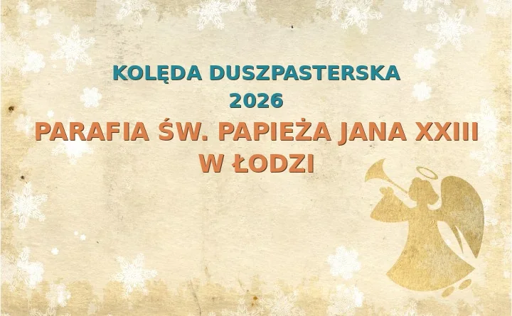 Parafia św. Papieża Jana XXIII w Łodzi – harmonogram kolęd (wizyt duszpasterskich) 2025/2026