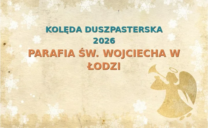 Parafia św. Wojciecha w Łodzi – harmonogram kolęd (wizyt duszpasterskich) 2026