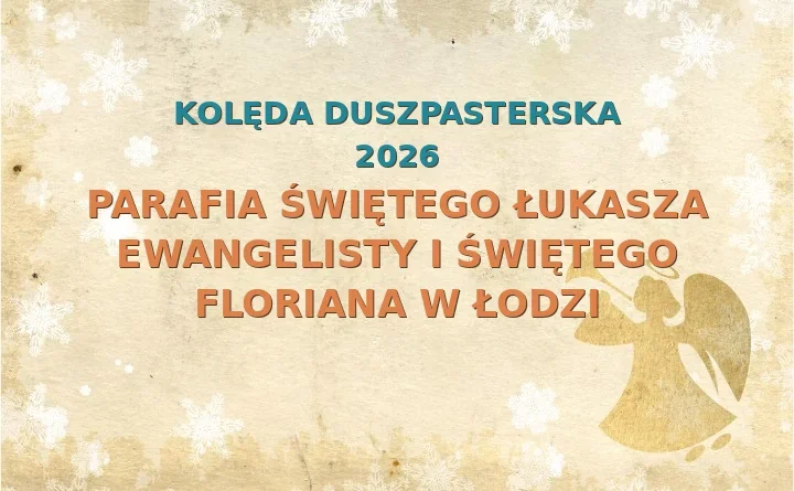 Parafia Świętego Łukasza Ewangelisty i Świętego Floriana w Łodzi – harmonogram kolęd (wizyt duszpasterskich)