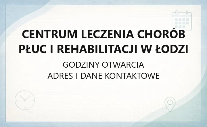 Centrum Leczenia Chorób Płuc i Rehabilitacji w Łodzi - kontakt, oddziały, rejestracja