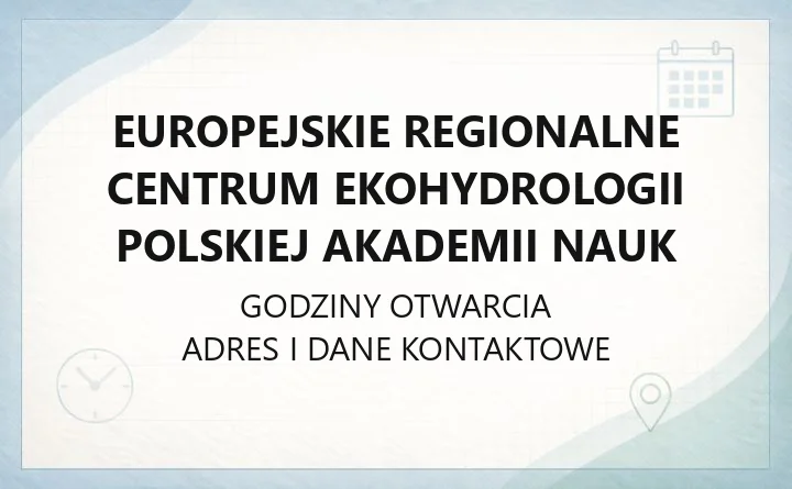 Europejskie Regionalne Centrum Ekohydrologii Polskiej Akademii Nauk - kontakt i usługi