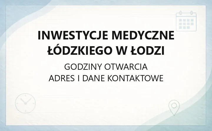 Inwestycje Medyczne Łódzkiego w Łodzi - kontakt, godziny, informacje