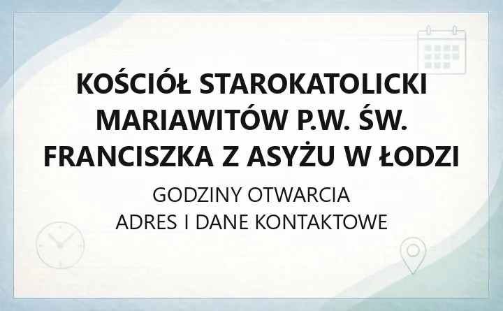 Kościół Starokatolicki Mariawitów p.w. św. Franciszka z Asyżu w Łodzi - kontakt, historia, nabożeństwa