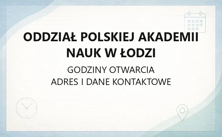 Oddział Polskiej Akademii Nauk w Łodzi - kontakt i instytuty
