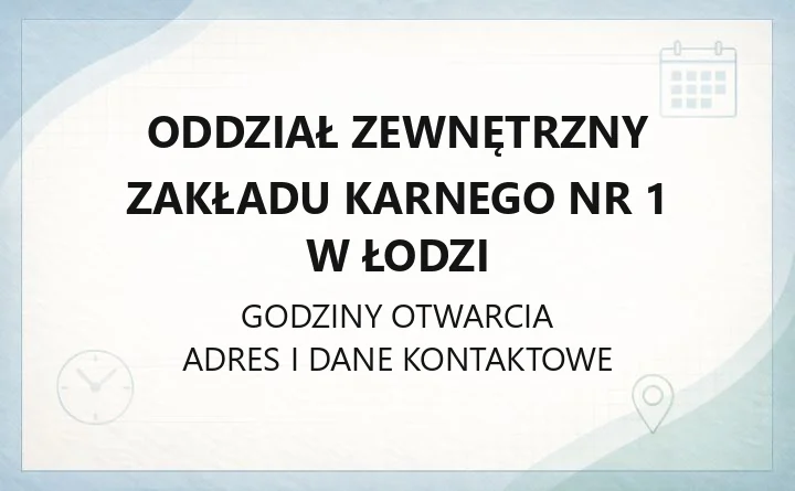 Oddział Zewnętrzny Zakładu Karnego nr 1 w Łodzi - kontakt i adres
