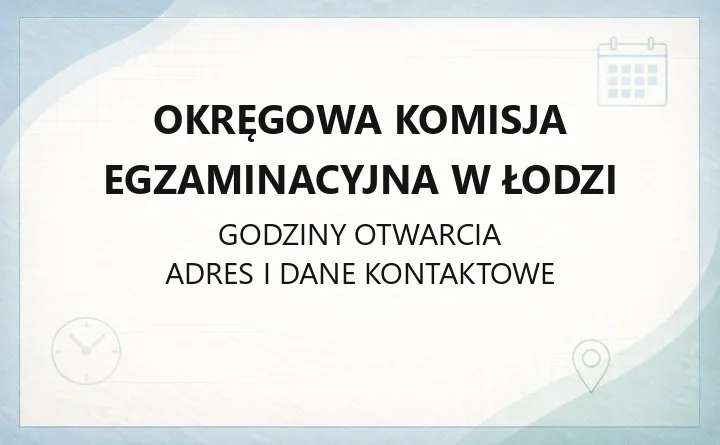Okręgowa Komisja Egzaminacyjna w Łodzi - kontakt i egzaminy