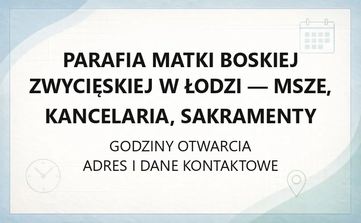 Parafia Matki Boskiej Zwycięskiej w Łodzi - msze, kancelaria, sakramenty