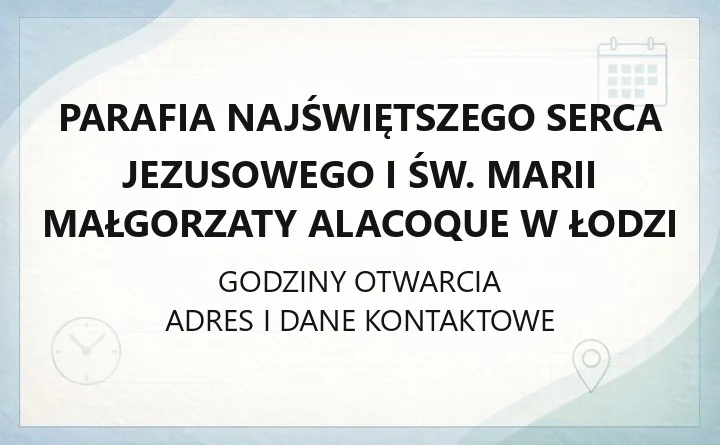 Parafia Najświętszego Serca Jezusowego i św. Marii Małgorzaty Alacoque w Łodzi - kontakt, kościoły, historia
