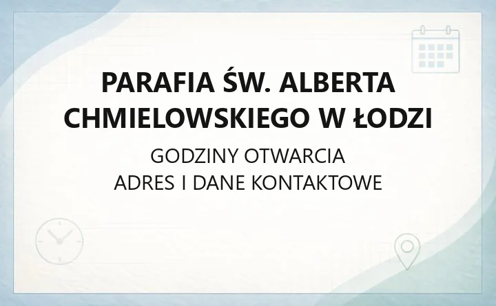Parafia św. Alberta Chmielowskiego w Łodzi - kontakt, kancelaria, msze