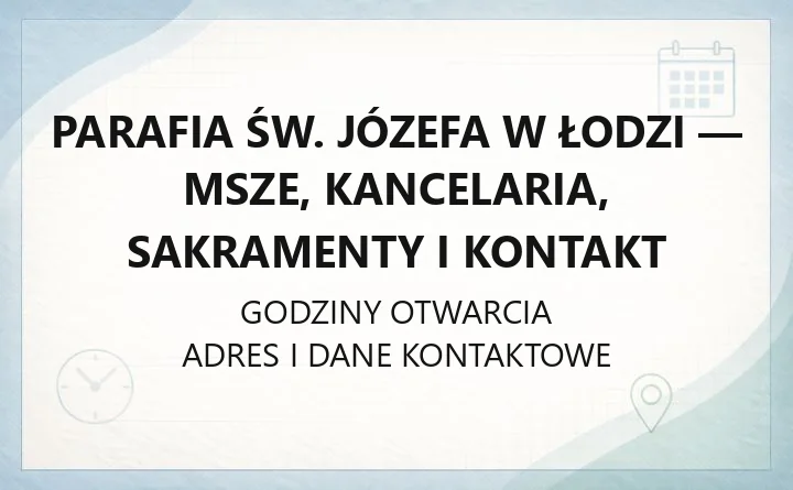 Parafia św. Józefa w Łodzi - msze, kancelaria, sakramenty i kontakt