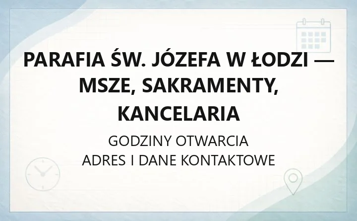 Parafia św. Józefa w Łodzi - msze, sakramenty, kancelaria