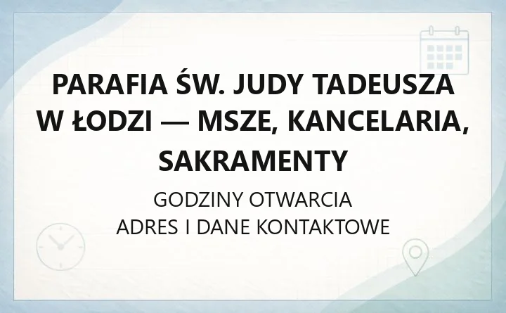 Parafia św. Judy Tadeusza w Łodzi - msze, kancelaria, sakramenty