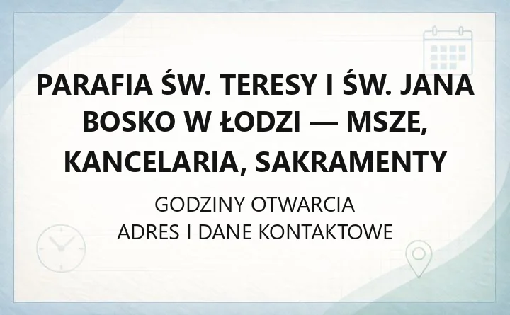 Parafia św. Teresy i św. Jana Bosko w Łodzi - msze, kancelaria, sakramenty