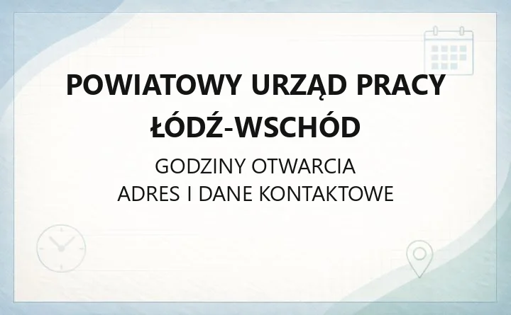 Powiatowy Urząd Pracy Łódź - Wschód - kontakt, godziny, dojazd