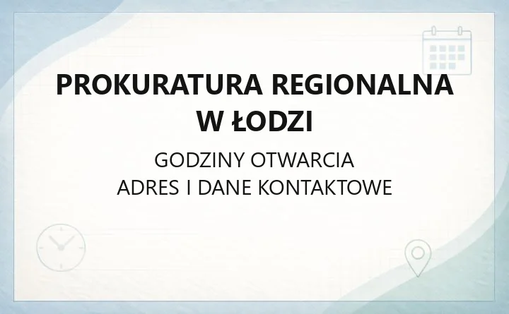 Prokuratura Regionalna w Łodzi - kontakt, godziny i ePUAP