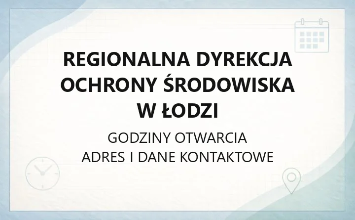 Regionalna Dyrekcja Ochrony Środowiska w Łodzi - kontakt, godziny, zgłoszenia