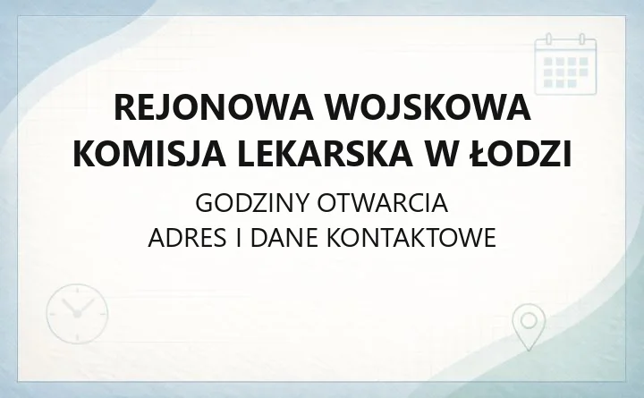 Rejonowa Wojskowa Komisja Lekarska w Łodzi - kontakt, godziny, informacje