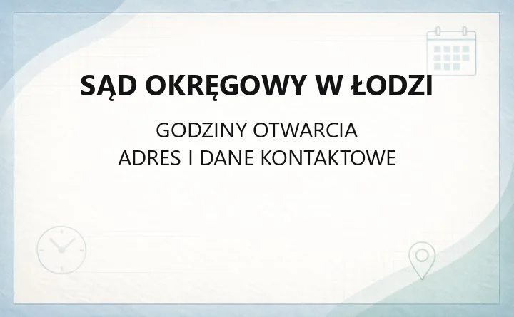 Sąd Okręgowy w Łodzi - kontakt, wydziały, opłaty