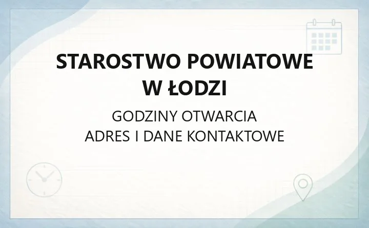 Starostwo Powiatowe w Łodzi - kontakt, godziny, wydziały i sprawy mieszkańców