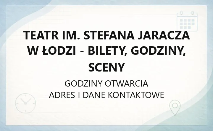 Teatr im. Stefana Jaracza w Łodzi - bilety, godziny, sceny