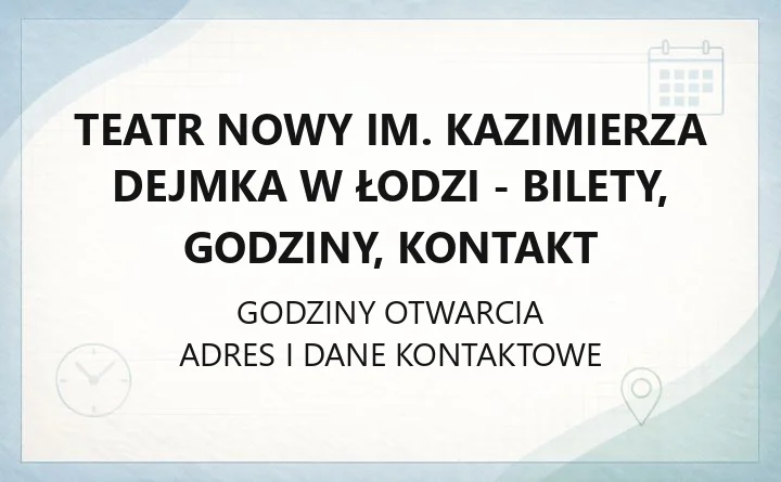 Teatr Nowy im. Kazimierza Dejmka w Łodzi - bilety, godziny, kontakt