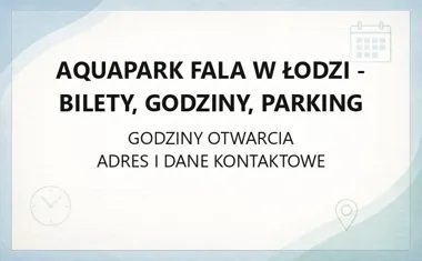 Aquapark Fala w Łodzi - bilety, godziny, parking