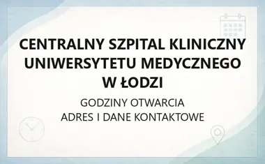 Centralny Szpital Kliniczny Uniwersytetu Medycznego w Łodzi - kontakt, godziny, informacje