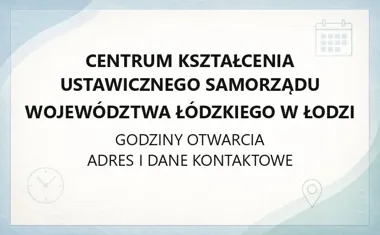 Centrum Kształcenia Ustawicznego Samorządu Województwa Łódzkiego w Łodzi - kontakt i kursy