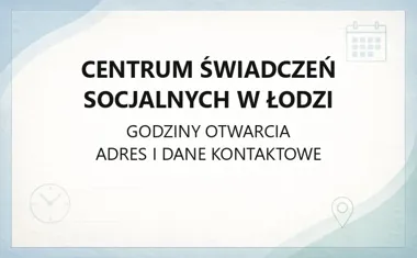 Centrum Świadczeń Socjalnych w Łodzi - kontakt, wnioski i godziny