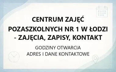 Centrum Zajęć Pozaszkolnych nr 1 w Łodzi - zajęcia, zapisy, kontakt