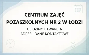 Centrum Zajęć Pozaszkolnych nr 2 w Łodzi - kontakt, zajęcia, zapisy