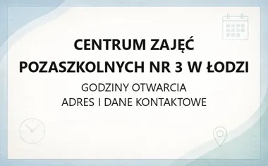 Centrum Zajęć Pozaszkolnych nr 3 w Łodzi - kontakt, zajęcia
