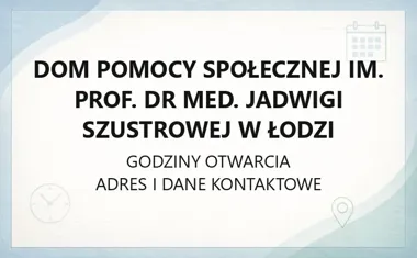 Dom Pomocy Społecznej im. prof. dr med. Jadwigi Szustrowej w Łodzi - kontakt i dojazd