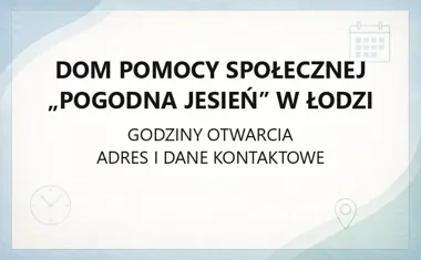 Dom Pomocy Społecznej „Pogodna Jesień” w Łodzi - kontakt, dojazd, opieka