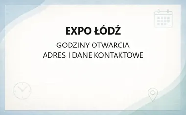 Expo Łódź - kontakt, godziny, bilety