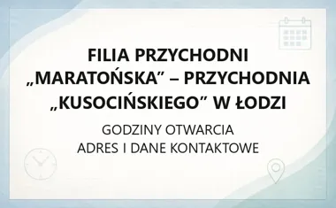 Filia Przychodni „Maratońska” - Przychodnia „Kusocińskiego” w Łodzi - kontakt, godziny, informacje