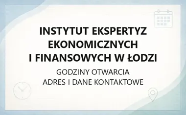 Instytut Ekspertyz Ekonomicznych i Finansowych w Łodzi - kontakt, opinie, godziny
