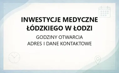Inwestycje Medyczne Łódzkiego w Łodzi - kontakt, godziny, informacje