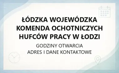 Łódzka Wojewódzka Komenda Ochotniczych Hufców Pracy w Łodzi - kontakt i hufce