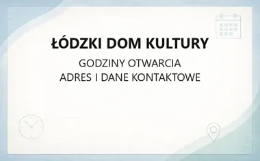 Łódzki Dom Kultury - kontakt, bilety, dojazd