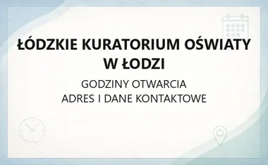 Łódzkie Kuratorium Oświaty w Łodzi - kontakt, godziny, delegatury